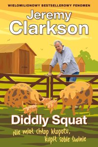 Diddly Squat. Nie miał chłop kłopotu, kupił sobie świnie - Jeremy Clarkson