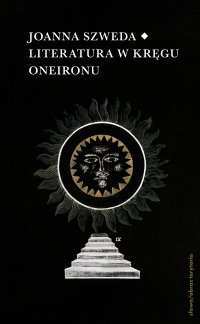 Literatura w kręgu Oneironu. Interakcje i nawiązania - 