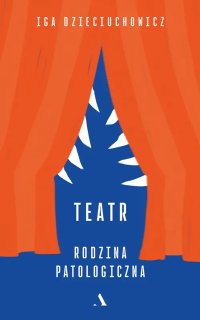 Teatr. Rodzina patologiczna - 
