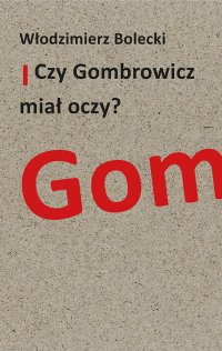 Czy Gombrowicz miał oczy? - 