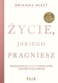 Życie, jakiego pragniesz - Agnieszka Myśliwy, Brianna Wiest