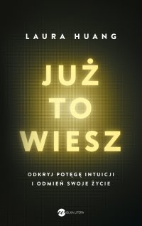 Już to wiesz - Anna Mizrahi, Laura Huang