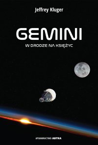Gemini. W drodze na Księżyc - Mateusz Józefowicz, Jeffrey Kluger