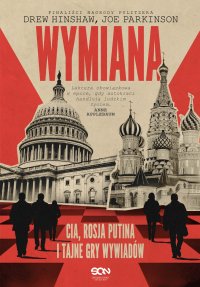 Wymiana. CIA, Rosja Putina i tajne gry wywiadów - Jan Halbersztat, Drew Hinshaw, Joe Parkinson