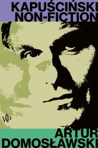 Kapuściński non-fiction - Artur Domosławski