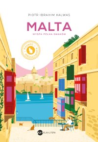 Malta. Wyspa pełna smaków - Piotr Ibrahim Kalwas