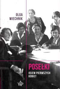 Posełki. Osiem pierwszych kobiet - Olga Wiechnik