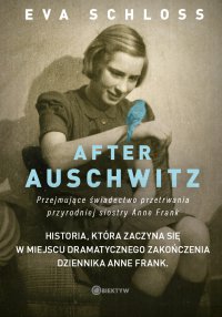 After Auschwitz. Przejmujące świadectwo przetrwania przyrodniej siostry Anne Frank - Eva Schloss, Eva Schloss