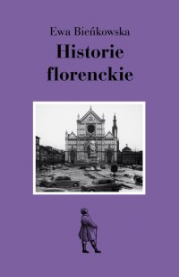 Historie florenckie. Sztuka i polityka - Ewa Bieńkowska