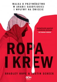 Ropa i krew. Walka o przywództwo w Arabii Saudyjskiej i wpływy na świecie - 