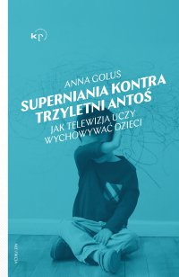 Superniania kontra trzyletni Antoś - Anna Golus