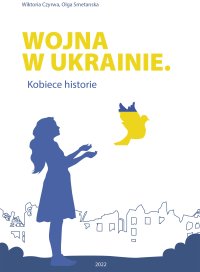 Wojna w Ukrainie. Kobiece historie - Wiktoria Czyrwa