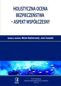 Holistyczna ocena bezpieczeństwa – aspekt współczesny. Tom 31 - Michał Będźmirowski, Józef Zawadzki