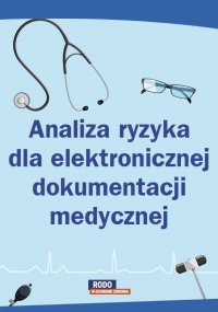 Analiza ryzyka dla elektronicznej dokumentacji medycznej - Opracowanie zbiorowe 