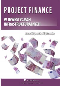 Project finance w inwestycjach infrastrukturalnych - Anna Wojewnik-Filipkowska
