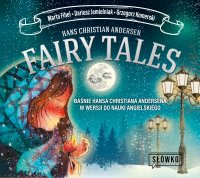 Fairy Tales. BAŚNIE Hansa Christiana Andersena w wersji do nauki angielskiego - Dariusz Jemielniak, Hans Christian Andersen, Grzegorz Komerski, Marta Fihel, Ewa Wodzicka-Dondziłło 
