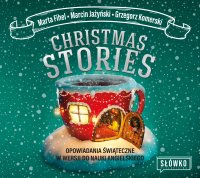 Christmas Stories. Opowiadania świąteczne w wersji do nauki angielskiego - Grzegorz Komerski, Marta Fihel, Ewa Wodzicka-Dondziłło , Marcin Jażyński