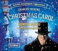 A Christmas Carol (Opowieść wigilijna) w wersji do nauki angielskiego - Dariusz Jemielniak, Charles Dickens, Grzegorz Komerski, Marta Fihel, Ewa Wodzicka-Dondziłło 