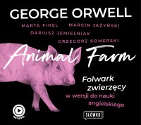 Animal Farm. Folwark zwierzęcy w wersji do nauki angielskiego - George Orwell, Grzegorz Komerski, Marta Fihel, Mark Fordham , Marcin Jażyński