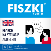 FISZKI audio. Angielski. Reakcje na sytuacje (B1-B2) - Patrycja Wojsyk, Stephen Hewitt, Małgorzata Rychlicka-Hewitt