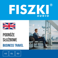 FISZKI audio. Angielski biznes. Podróże służbowe - Patrycja Wojsyk, Stephen Hewitt, Małgorzata Rychlicka-Hewitt