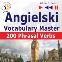 Angielski – Vocabulary Master: 200 Phrasal Verbs - Dorota Guzik