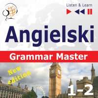 Angielski – Grammar Master: Gramamr Tenses + Grammar Practice – New Edition. Poziom średnio zaawansowany / zaawansowany: B1-C1 – Słuchaj & Ucz się - Dorota Guzik, Tadeusz Z Wolański, Lara Kalenik, Maybe Theatre Company 