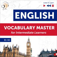 English Vocabulary Master for Intermediate Learners (Level B1 – B2) - Dorota Guzik, Barbara Kubica Daniel, Tadeusz Z Wolański, Lara Kalenik, Maybe Theatre Company 