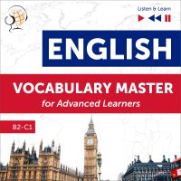 English Vocabulary Master for Advanced Learners: (Level B2 – C1) - Dorota Guzik, Barbara Kubica Daniel, Tadeusz Z Wolański, Lara Kalenik, Maybe Theatre Company 
