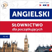 Angielski. Słownictwo dla początkujących – Listen & Learn (Poziom A1 – A2) - Dorota Guzik, Barbara Kubica Daniel, Tadeusz Z Wolański, Maybe Theatre Company 