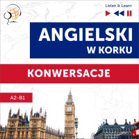 Angielski w korku. Konwersacje (Poziom A2-B1 – Listen & Learn) - Dorota Guzik, Barbara Kubica Daniel, Tadeusz Z Wolański, Lara Kalenik
