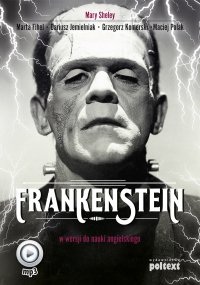 Frankenstein w wersji do nauki angielskiego - Mary Shelley, Ewa Wodzicka-Dondziłło , Dariusz Jemielniak, Grzegorz Komerski, Marta Fihel, Maciej Polak