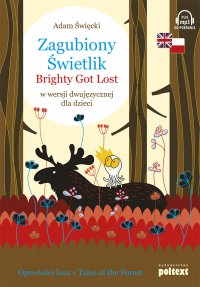 Zagubiony Świetlik. Brightly Got Lost w wersji dwujęzycznej dla dzieci - Masza Bogucka, Ewa Wodzicka-Dondziłło , Adam Święcki