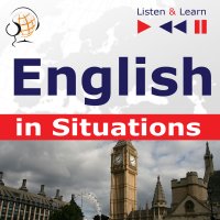 English in Situations. Listen & Learn to Speak (for French, German, Italian, Japanese, Polish, Russian, Spanish speakers) - Dorota Guzik