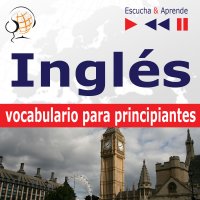 Inglés vocabulario para principiantes. Escucha & Aprende (for Spanish speakers) - Dorota Guzik