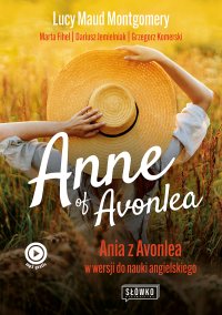 Anne of Avonlea. Ania z Avonlea w wersji do nauki angielskiego - Dariusz Jemielniak, Lucy Maud Montgomery, Grzegorz Komerski, Marta Fihel, Ewa Wodzicka-Dondziłło 