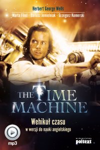 The Time Machine. Wehikuł czasu w wersji do nauki angielskiego - Herbert George Wells