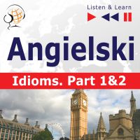 Angielski na mp3 - Idioms część 1 i 2 - Dorota Guzik