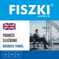 FISZKI audio. Angielski biznes. Podróże służbowe - Patrycja Wojsyk, Stephen Hewitt, Małgorzata Rychlicka-Hewitt