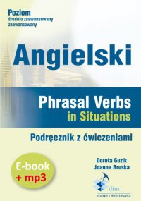 Angielski. Phrasal verbs in Situations. Podręcznik z ćwiczeniami + audiobook - Dorota Guzik