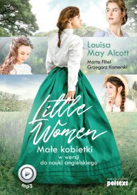 Little Women. Małe kobietki w wersji do nauki angielskiego - Louisa May Alcott
