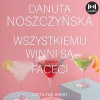 Wszystkiemu winni są faceci - Danuta Noszczyńska
