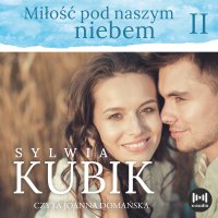 Miłość pod naszym niebem - Sylwia Kubik