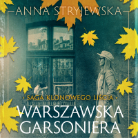 Saga klonowego liścia. Warszawska garsoniera - Anna Stryjewska, Róża Cieślińska-Dziekiewicz 