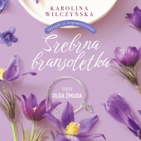 Srebrna bransoletka - Karolina Wilczyńska, Olga Żmuda