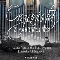 Organista z martwej wsi - Danuta Chlupová, Agnieszka Postrzygacz