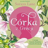 Córka z Grecji - Soraya Lane, Anna Esden-Tempska, Kamila Brodacka, Kamila Bujalska