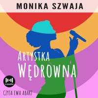 Artystka wędrowna - Monika Szwaja, Ewa Abart