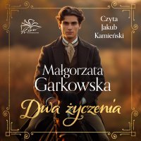 Dwa życzenia - Małgorzata Garkowska, Jakub Kamieński