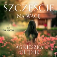 Szczęście na wagę - Ewa Sobczak, Agnieszka Olejnik